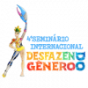 IV SEMINÁRIO INTERNACIONAL DESFAZENDO GÊNERO